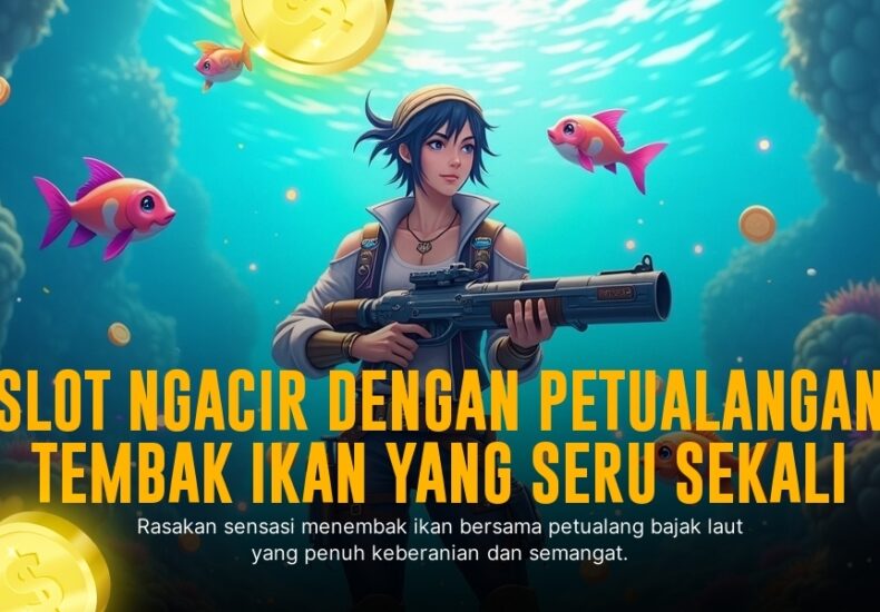 Menang Mudah di Game Tembak Ikan Online Terpopuler