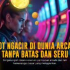 Misteri Keseruan Spadegaming Arcade: Game Slot yang Bikin Ketagihan
