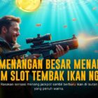 Strategi Jitu Menang Besar di Game Tembak Ikan
